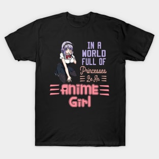 in a world full of princesses anime girl T-Shirt